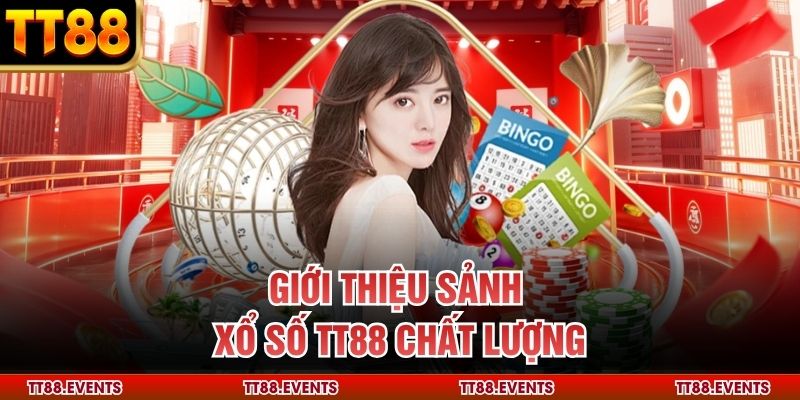 Giới thiệu sảnh xổ số TT88 chất lượng