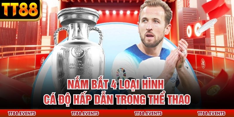 Nắm bắt 4 loại hình cá độ hấp dẫn trong thể thao